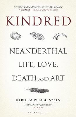 Kindred: Neanderthal Life, Love, Death and Art