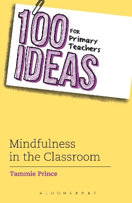 100 Ideas for Primary Teachers: Mindfulness in the Classroom