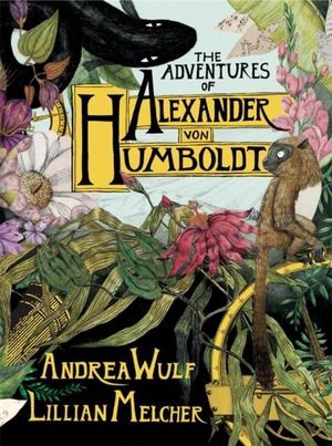 Wulf, A: Adventures of Alexander von Humboldt