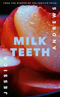 Andrews, J: Milk Teeth