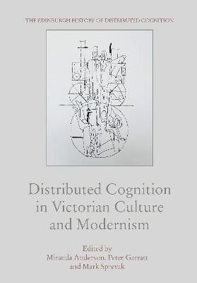 Distributed Cognition in Victorian Culture and Modernism