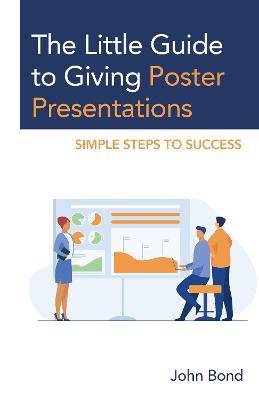 The Little Guide to Giving Poster Presentations