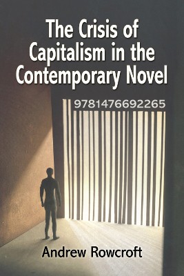 The Crisis of Capitalism in the Contemporary Novel