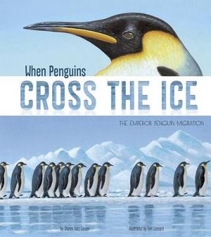 When Penguins Cross the Ice: the Emperor Penguin Migration (Extraordinary Migrations)
