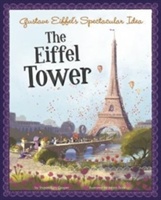 Gustave Eiffels Spectacular Idea: the Eiffel Tower (the Story Behind the Name)