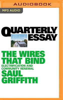 Quarterly Essay 89: The Wires That Bind