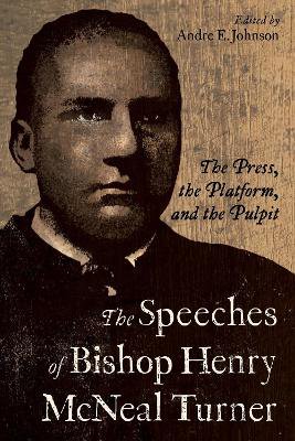 The Speeches Of Bishop Henry Mcneal Turner