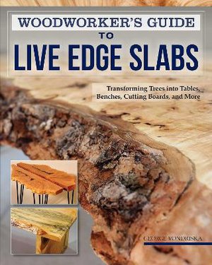 Woodworker's Guide To Live Edge Slabs