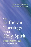 The Lutheran Theology of the Holy Spirit