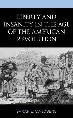 Liberty and Insanity in the Age of the American Revolution