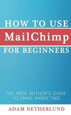 How to Use Mailchimp for Beginners