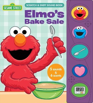 Sesame Street: Elmo's Bake Sale Scratch & Sniff Sound Book