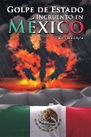 Golpe de Estado incruento en México