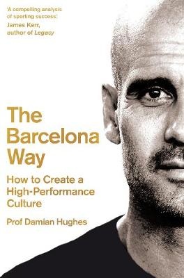 The Barcelona Way: How to Create a Winning Team