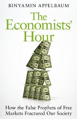 Appelbaum, B: The Economists' Hour