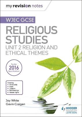 My Revision Notes WJEC GCSE Religious Studies: Unit 2 Religion and Ethical Themes