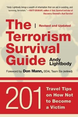 The Terrorism Survival Guide: 201 Travel Tips on How Not to Become a Victim, Revised and Updated