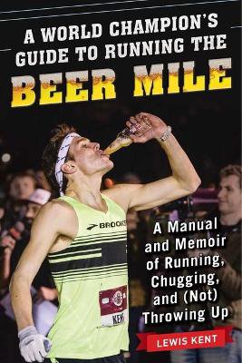 A World Champion's Guide to Running the Beer Mile