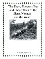 The Sheep Shooters War and Sheep Wars of the Sierra Nevada and theWest.