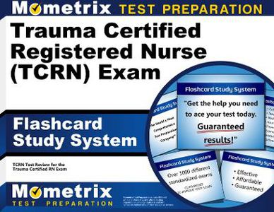 Trauma Certified Registered Nurse (Tcrn) Exam Flashcard Study System
