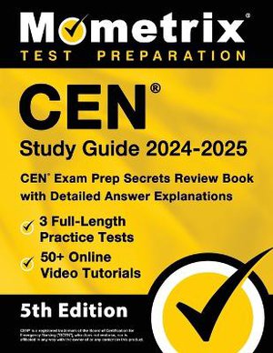 Cen Study Guide 2024-2025 - 3 Full-Length Practice Tests, 50+ Online Video Tutorials, Cen Exam Prep Secrets Review Book with Detailed Answer Explanations