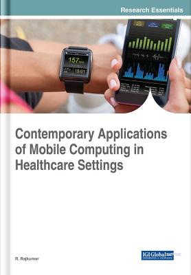 Contemporary Applications of Mobile Computing in Healthcare Settings