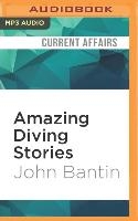 Amazing Diving Stories: Incredible Tales from Beneath the Deep Sea