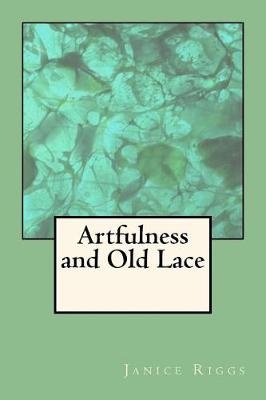 Artfulness and Old Lace