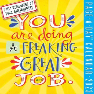 You Are Doing a Freaking Great Job Page-A-Day Calendar 2023: Daily Reminders of Your Awesomeness