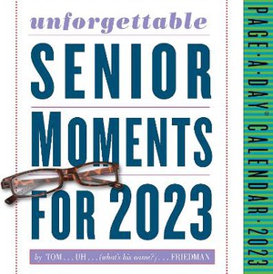 Unforgettable Senior Moments Page-A-Day Calendar 2023: Compulsively Readable Memory Lapses of the Rich, Famous, & Eccentric