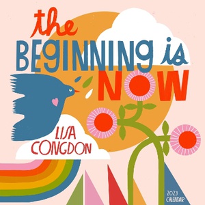 The Beginning Is Now Calendar 2023: Motivation, Art, and Daily Organization