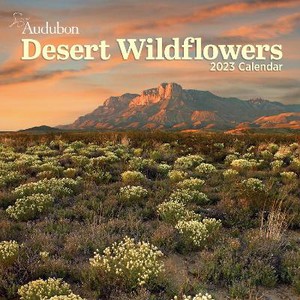 Audubon Desert Wildflowers Wall Calendar 2023: A Visual Delight for Nature Lovers and Gardeners Alike