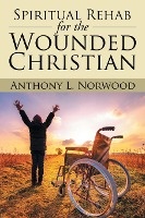 Spiritual Rehab for the Wounded Christian