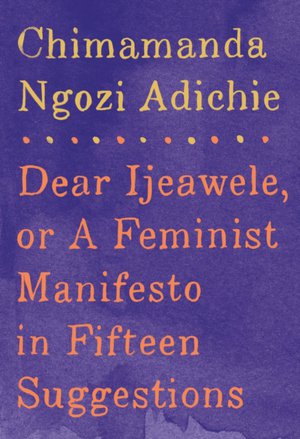 Adichie, C: Dear Ijeawele