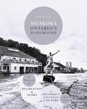 Love, R: Muskoka Ontario's Playground