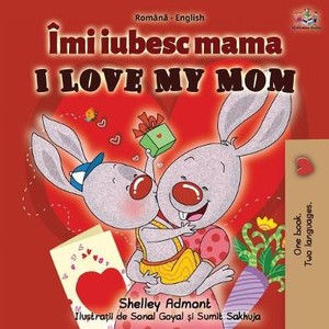 I Love My Mom (Romanian English Bilingual Book)