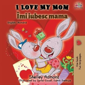 I Love My Mom (English Romanian Bilingual Book)