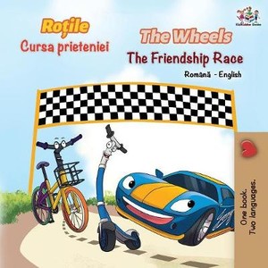 The Wheels The Friendship Race (Romanian English Bilingual Book)