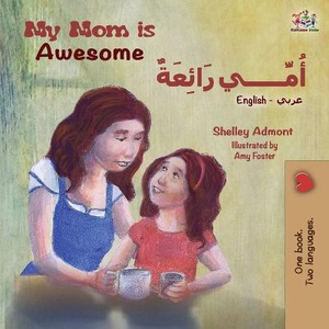 My Mom is Awesome (English Arabic Bilingual Book)