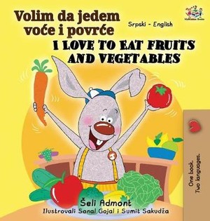 I Love to Eat Fruits and Vegetables (Serbian English Bilingual Book - Latin alphabet)