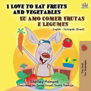 I Love to Eat Fruits and Vegetables (English Portuguese Bilingual Book- Brazil)
