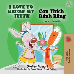 I Love to Brush My Teeth (English Vietnamese Bilingual Book)