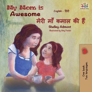 My Mom is Awesome (English Hindi Bilingual Book)