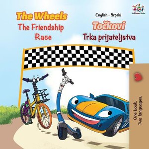 The Wheels The Friendship Race (English Serbian Bilingual Book - Latin alphabet)