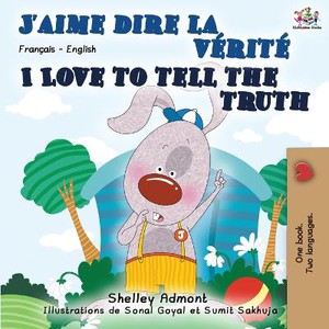 I Love to Tell the Truth (French English Bilingual Book)