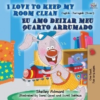 I Love to Keep My Room Clean (English Portuguese Bilingual Book-Brazil)