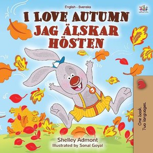 I Love Autumn (English Swedish Bilingual Book for Kids)