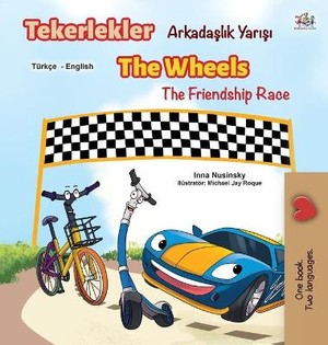 The Wheels The Friendship Race (Turkish English Bilingual Book)