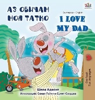 I Love My Dad (Bulgarian English Bilingual Book)
