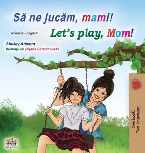 Let's play, Mom! (Romanian English Bilingual Book for kids)